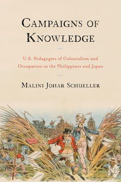portada Campaigns of Knowledge: U.S. Pedagogies of Colonialism and Occupation in the Philippines and Japan