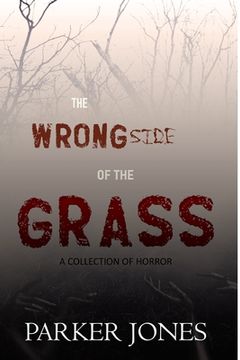 portada The Wrong Side of the Grass: A Collection of Horror (en Inglés)