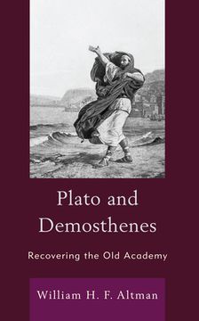 portada Plato and Demosthenes: Recovering the Old Academy
