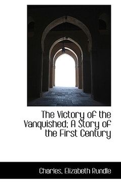 portada the victory of the vanquished; a story of the first century (en Inglés)