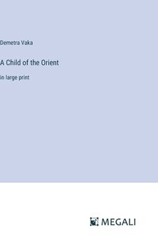 portada A Child of the Orient: in large print (in English)