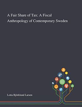 portada A Fair Share of Tax: A Fiscal Anthropology of Contemporary Sweden (en Inglés)