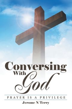 portada Conversing with God: Prayer Is a Privilege
