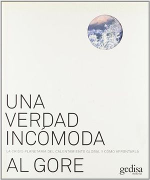 portada Una Verdad Incomoda. La Crisis Planetaria del Calentamiento Global y Como Afrontarla (Spanish Edition)