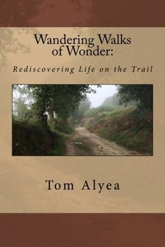 portada Wandering Walks of Wonder:: Rediscovering Life on the Trail (Volume 1)