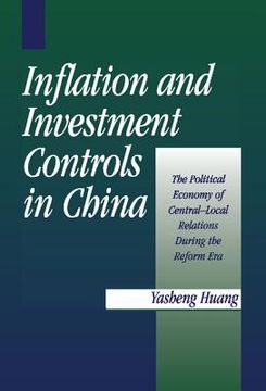 portada Inflation and Investment Controls in China: The Political Economy of Central-Local Relations During the Reform era (in English)