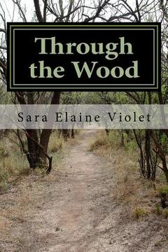 portada Through the Wood: The Coming of Alice (en Inglés)