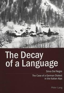 portada The Decay of a Language: The Case of a German Dialect in the Italian Alps (en Inglés)