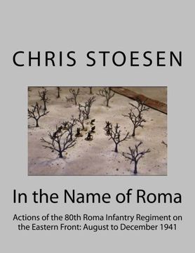 portada In the Name of Roma: Actions of the 80o Roma Infantry Regiment on the Eastern Front: August to December 1941