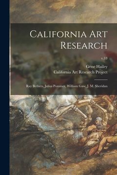 portada California Art Research: Ray Bethers, Julius Pommer, William Gaw, J. M. Sheridan; v.18 (en Inglés)
