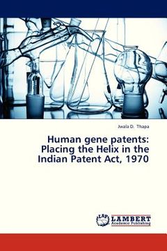 portada human gene patents: placing the helix in the indian patent act, 1970 (in English)