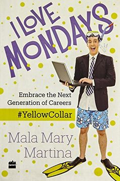 portada I Love Mondays: Embrace the Next Generation of Careers # Yellowcollar