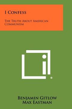 portada i confess: the truth about american communism (en Inglés)