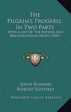 portada the pilgrim's progress, in two parts: with a life of the author and bibliographical notes (1881) (in English)