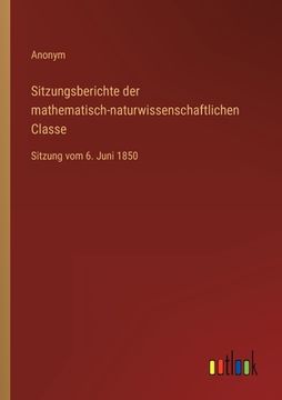 portada Sitzungsberichte der mathematisch-naturwissenschaftlichen Classe: Sitzung vom 6. Juni 1850 (en Alemán)