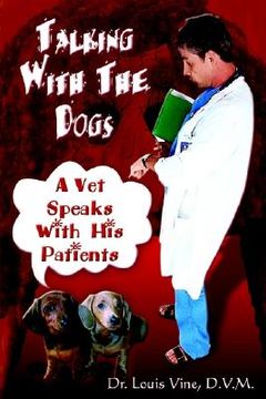 portada talking with the dogs: a vet speaks with his patients (in English)