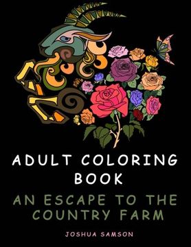 portada Adult Coloring Book: An Escape to the Country Farm - Stress Relieving Designs with Inspirational Quotes to Keep You Going When You Are Down