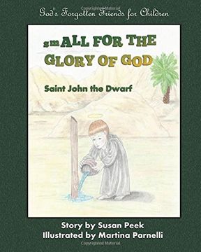 portada Small for the Glory of God: Saint John the Dwarf: Volume 1 (God's Forgotten Friends: Little-known Saints for Children)