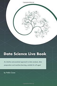 portada Data Science Live Book: An Intuitive and Practical Approach to Data Analysis, Data Preparation and Machine Learning, Suitable for all Ages! (Black & White Version) 