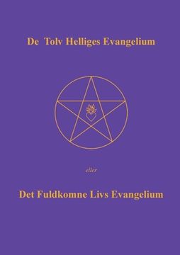 portada De Tolv Helliges Evangelium: Det Fuldkomne Livs Evangelium (en Danés)