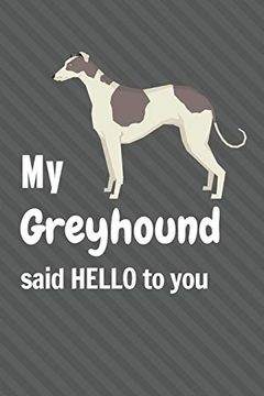 portada My Greyhound Said Hello to You: For Greyhound dog Fans 