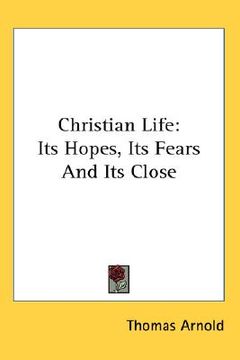 portada christian life: its hopes, its fears and its close (en Inglés)