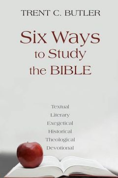 portada Six Ways to Study the Bible: Textual, Literary, Exegetical, Historical, Theological, Devotionae (en Inglés)