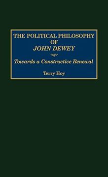 portada The Political Philosophy of John Dewey: Towards a Constructive Renewal (en Inglés)
