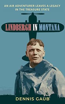 portada Lindbergh in Montana: An air Adventurer Leaves a Legacy in the Treasure State 