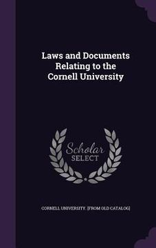 portada Laws and Documents Relating to the Cornell University (en Inglés)