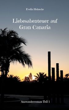 portada Liebesabenteuer auf Gran Canaria: Auswanderroman Teil 1 (en Alemán)