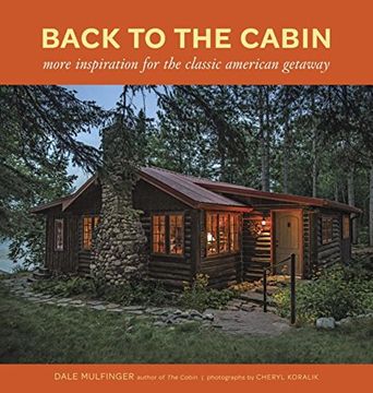 portada Back To The Cabin: More Inspiration For The Classic American Getaway