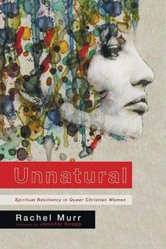 portada Unnatural: Spiritual Resiliency in Queer Christian Women (en Inglés)