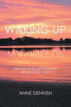 portada Waking Up: Lessons Learned Through My Adventures with Life and Breast Cancer (en Inglés)