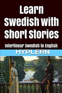 portada Learn Swedish With Short Stories: Interlinear Swedish to English: 3 (Learn Swedish With Interlinear Stories for Beginners and Advanced Readers) (in English)