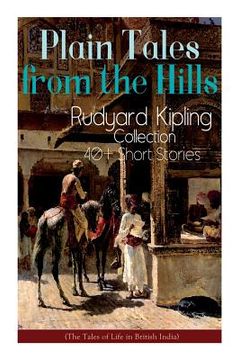 portada Plain Tales from the Hills: Rudyard Kipling Collection - 40+ Short Stories (The Tales of Life in British India): In the Pride of His Youth, The Ot 