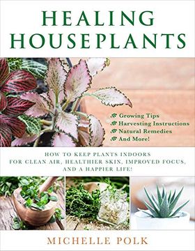 portada Healing Houseplants: How to Keep Plants Indoors for Clean Air, Healthier Skin, Improved Focus, and a Happier Life! (en Inglés)