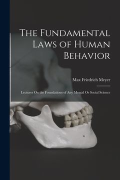 portada The Fundamental Laws of Human Behavior: Lectures On the Foundations of Any Mental Or Social Science