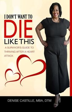 portada I Don't Want to Die Like This: A Survivor's Guide To Thriving After a Heart Attack (in English)