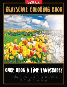 portada Once Upon A Time Landscapes: Grayscale Coloring Book Relieve Stress and Enjoy Relaxation 24 Single Sided Images (en Inglés)