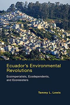 portada Ecuador'S Environmental Revolutions: Ecoimperialists, Ecodependents, and Ecoresisters (The mit Press) (in English)