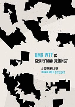 portada Omg wtf is Gerrymandering? A Journal for Concerned Citizens (en Inglés)