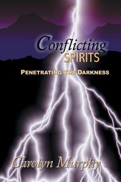 portada Conflicting Spirits: Penetrating the Darkness (en Inglés)