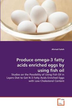 portada produce omega-3 fatty acids enriched eggs by using fish oil (en Inglés)