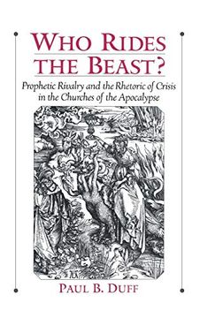 portada Who Rides the Beast? Prophetic Rivalry and the Rhetoric of Crisis in the Churches of the Apocalypse (en Inglés)