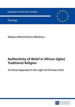 portada Authenticity of Belief in African (Igbo) Traditional Religion: A Critical Appraisal in the Light of Christian Faith (Europaeische Hochschulschriften / ... / Publications Universitaires Europeennes)
