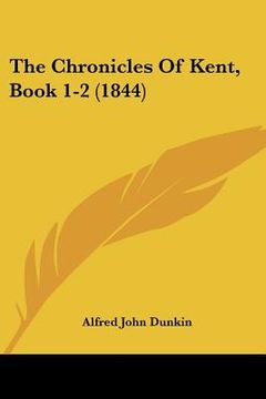 portada the chronicles of kent, book 1-2 (1844) (in English)