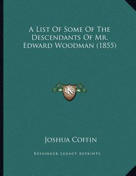 portada a list of some of the descendants of mr. edward woodman (1855) (in English)