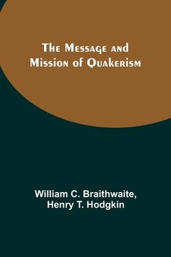 portada The Message and Mission of Quakerism (en Inglés)