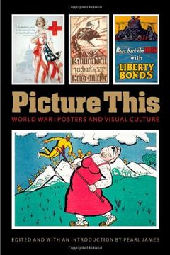 portada Picture This: World war i Posters and Visual Culture (Studies in War, Society, and the Military) 
